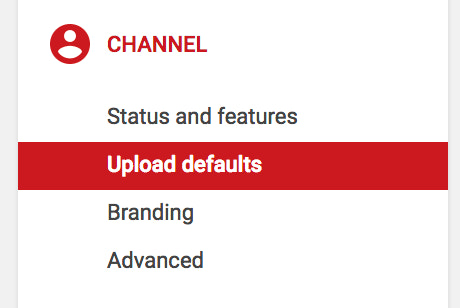 перейдите на «Канал» на боковой панели Creator Studio (область YouTube, где вы можете управлять своими видео и своим каналом);   здесь выберите «Настройки видео загружены по умолчанию»
